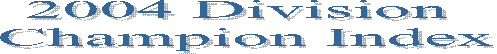 2004 Division
Champion Index