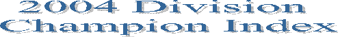 2004 Division 
Champion Index