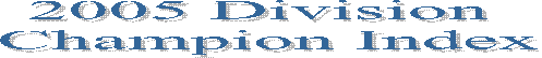 2005 Division
Champion Index