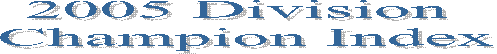 2005 Division 
Champion Index