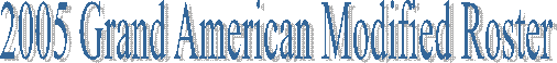 2005 Grand American Modified Roster